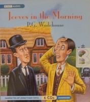 Jeeves in the Morning written by P.G. Wodehouse performed by Janthan Cecil on Audio CD (Unabridged)